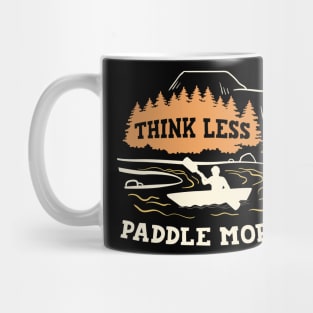 Funny Kayak Summer Lake Trip Boating Think Less Paddle More Mug